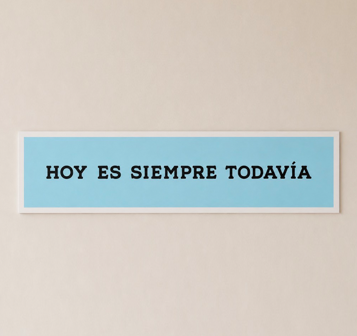 Hoy es siempre todavia / Toda la vida es ahora