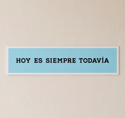 Hoy es siempre todavia / Toda la vida es ahora