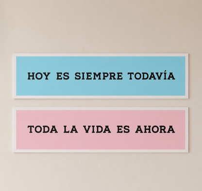 Hoy es siempre todavia / Toda la vida es ahora