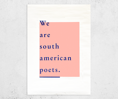 We are south american poets